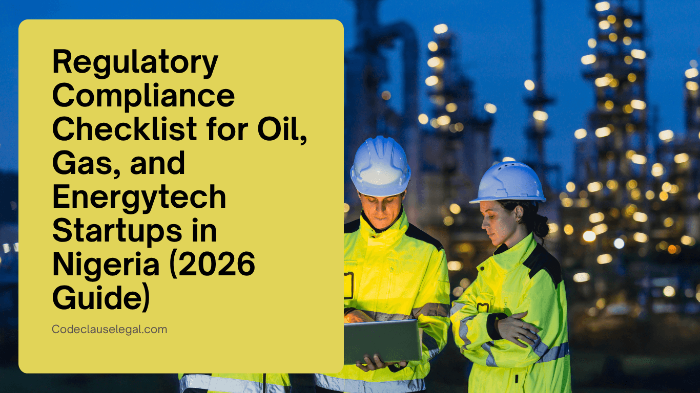 Regulatory Compliance Checklist for Oil, Gas, and Energytech Startups in Nigeria (2026 Guide)